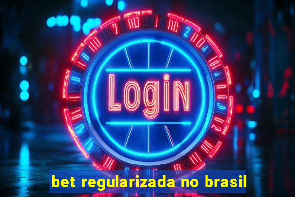 bet regularizada no brasil